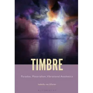 Timbre: Paradox, Materialism, Vibrational Aesthetics