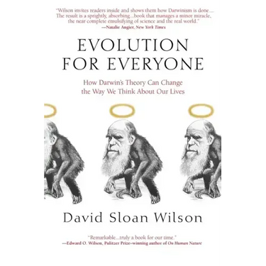 Evolution for Everyone: How Darwin's Theory Can Change the Way We Think about Our Lives