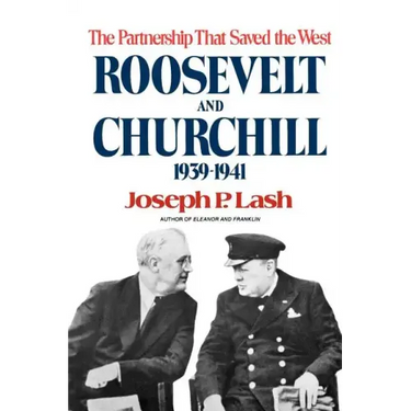Roosevelt and Churchill: The Partnership That Saved the West, 1939-1941
