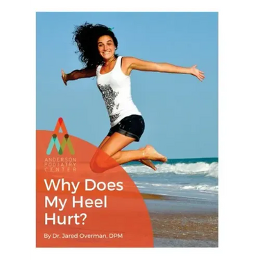 Heel Pain: Why Does My Heel Hurt?: An Anderson Podiatry Center Book
