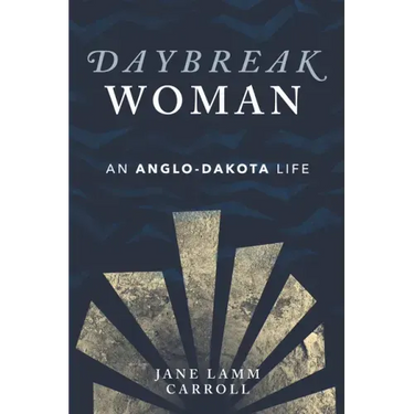 Daybreak Woman: An Anglo-Dakota Life