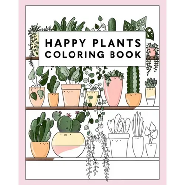Happy Plants Coloring Book: 25 Cute House Plant, Cactus, Succulents & Floral Illustrations For Adults & Children