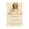 The Poetry of Thomas Gray: "Poetry is thoughts that breathe, and words that burn."