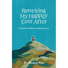 Rewriting My Happily Ever After: A memoir of divorce and discovery