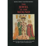 The Jewel in the Wound: How the Body Expresses the Needs of the Psyche and Offers a Path to Transformation