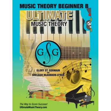 Music Theory Beginner B Ultimate Music Theory: Music Theory Beginner B Workbook includes 12 Fun and Engaging Lessons, Reviews, Sight Reading & Ear Tra