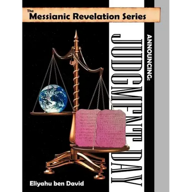 The Messianic Revelation Series V.1. Announcing: Judgment Day