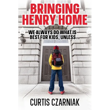 Bringing Henry Home: We always do what is best for kids, unless . . .