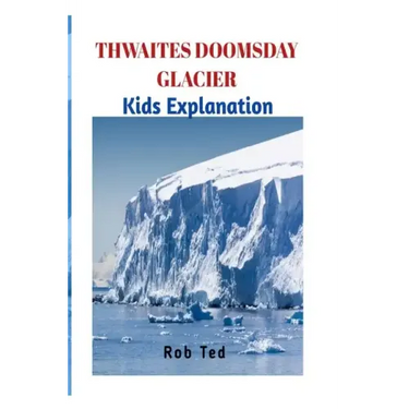 Thwaites Doomsday Glacier: The scary facts about Thwaites Doomsday Glacier