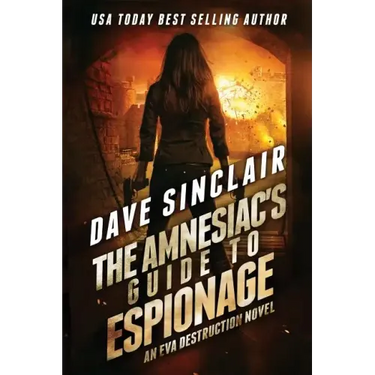 The Amnesiac's Guide to Espionage: An Eva Destruction Novel