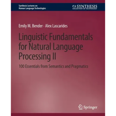 Linguistic Fundamentals for Natural Language Processing II: 100 Essentials from Semantics and Pragmatics