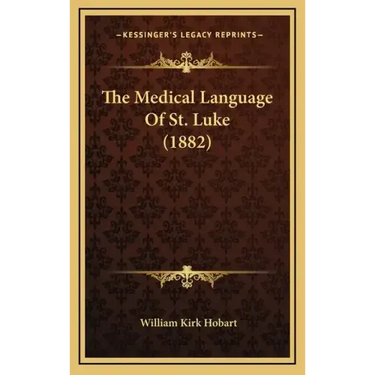 The Medical Language of St. Luke (1882)