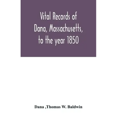 Vital records of Dana, Massachusetts, to the year 1850