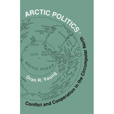 Arctic Politics: Conflict and Cooperation in the Circumpolar North