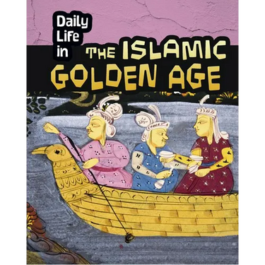 Daily Life in the Islamic Golden Age