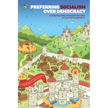 Preferring Socialism Over Democracy: Envisioning Cities Of Societal Harmony & Continual Coexistence