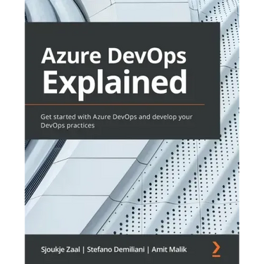 Azure DevOps Explained: Get started with Azure DevOps and develop your DevOps practices