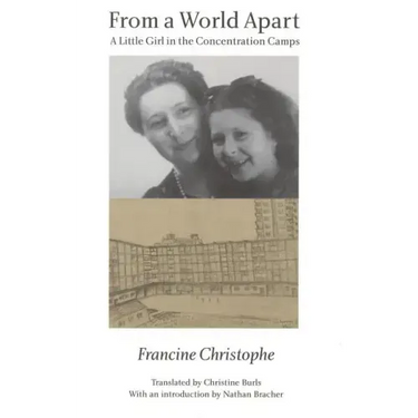 From a World Apart: A Litle Girl in the Concentration Camps