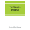 The histories of Tacitus; an English translation with introduction, frontispiece, notes, maps and index