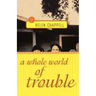 A Whole World of Trouble