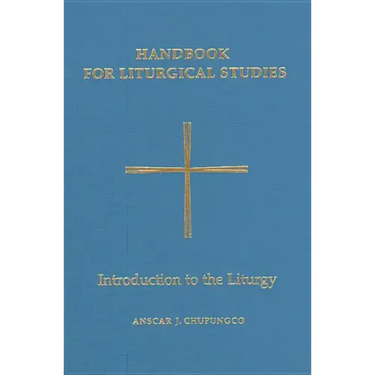 Handbook for Liturgical Studies, Volume I: Introduction to the Liturgy Volume 1