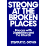 Strong at Broken Places: Persons with Disabilities and the Church