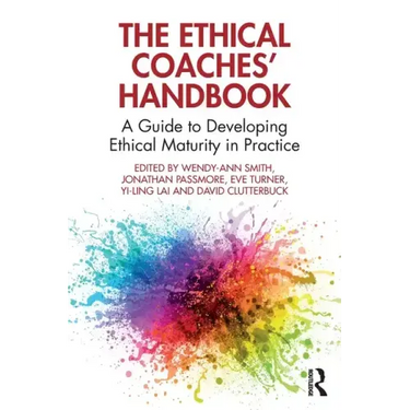 The Ethical Coaches' Handbook: A Guide to Developing Ethical Maturity in Practice