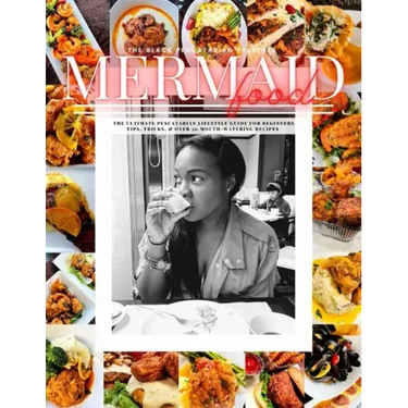 Mermaid Food: The Black Pescatarian Presents Mermaid Food