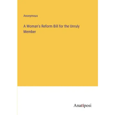A Woman's Reform Bill for the Unruly Member