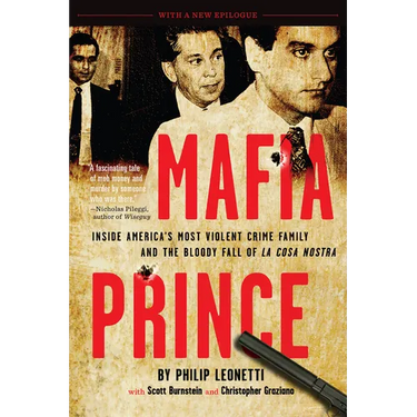 Mafia Prince: Inside America's Most Violent Crime Family and the Bloody Fall of La Cosa Nostra
