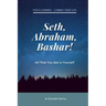 Seth, Abraham, Bashar!: All that you see is yourself