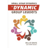 Small Group Dynamics for Dynamic Group Leaders