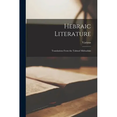 Hebraic Literature: Translations From the Talmud Midrashim