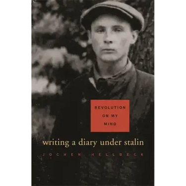 Revolution on My Mind: Writing a Diary Under Stalin