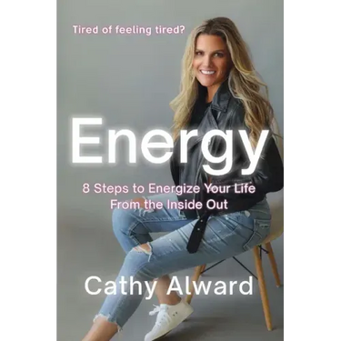 Energy: 8 Steps to Energize Your Life from the Inside Out