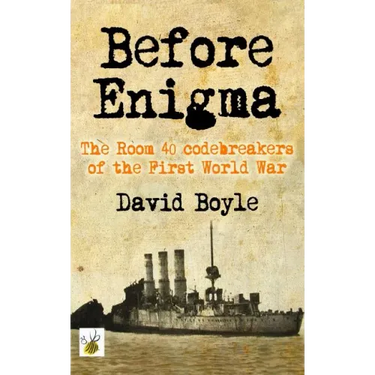 Before Enigma: The Room 40 Codebreakers of the First World War