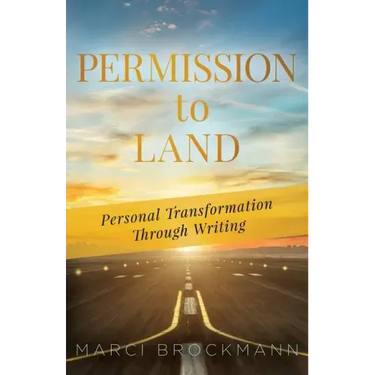 Permission to Land: Personal Transformation Through Writing