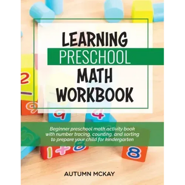 Learning Preschool Math Workbook: Beginner preschool math activity book with number tracing, counting, and sorting to prepare your child for kindergar