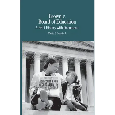Brown vs. Board of Education of Topeka: A Brief History with Documents