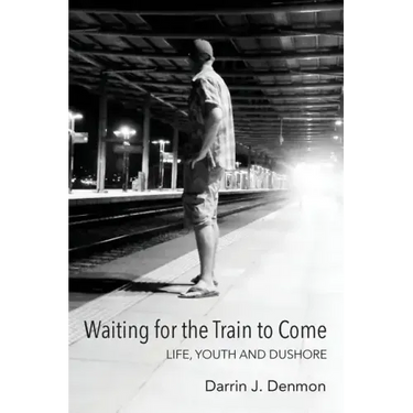 Waiting for the Train to Come: Life, Youth and Dushore