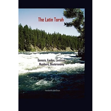 The Latin Torah: Fresh Translations of Genesis, Exodus, Leviticus, Numbers, Deuteronomy
