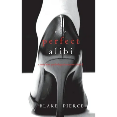 The Perfect Alibi (A Jessie Hunt Psychological Suspense Thriller-Book Eight)