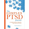The Complex Ptsd Journal: A Guided Journal to Help You Heal, Grow, and Thrive