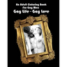 An Adult Coloring Book For Gay Men: Gay Life - Gay Love