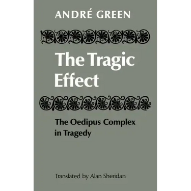 The Tragic Effect: The Oedipus Complex in Tragedy