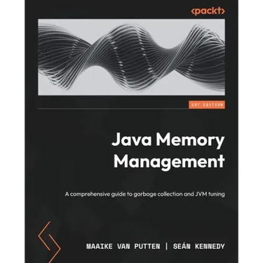 Java Memory Management: A comprehensive guide to garbage collection and JVM tuning