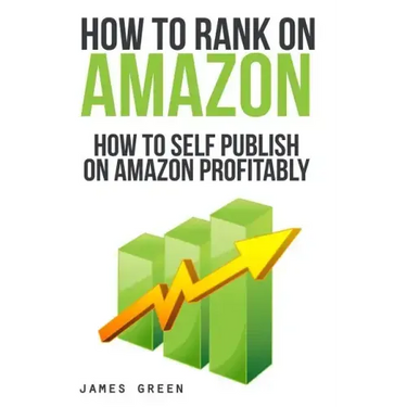 How to Self Publish on Amazon Profitably: How to Rank on Amazon