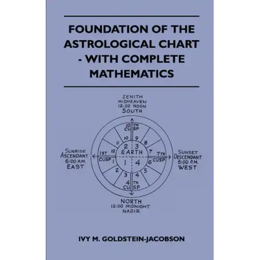 Foundation Of The Astrological Chart - With Complete Mathematics