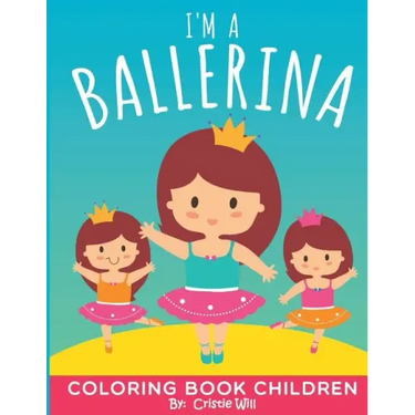 I'm A Ballerina: Coloring Book Children