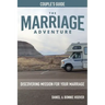 THE MARRIAGE ADVENTURE Couple's Guide: Discovering Mission for Your Marriage
